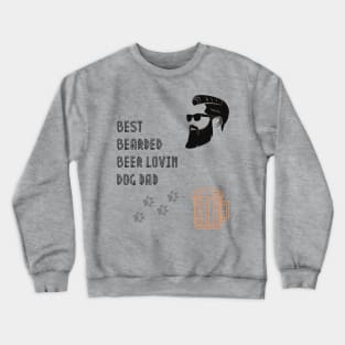 Best Bearded Beer Lovin Dog Dad Ever Crewneck Sweatshirt